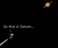 Cassini approaches the ringed planet, saying, 'So this is Saturn...'
